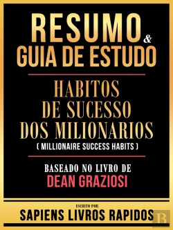 Bertrand.pt - Resumo & Guia De Estudo - Habitos De Sucesso Dos Milionarios (Millionaire Success Habits) - Baseado No Livro De Dean Graziosi