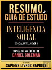 Resumo & Guia De Estudo - Inteligencia Social (Social Intelligence) - Baseado No Livro De Daniel Goleman