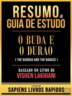 Bertrand.pt - Resumo & Guia De Estudo - O Buda E O Durao (The Buddha And The Badass) - Baseado No Livro De Vishen Lakhiani