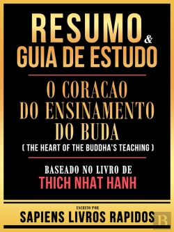 Bertrand.pt - Resumo & Guia De Estudo - O Coracao Do Ensinamento Do Buda (The Heart Of The Buddha'S Teaching) - Baseado No Livro De Thich Nhat Hanh