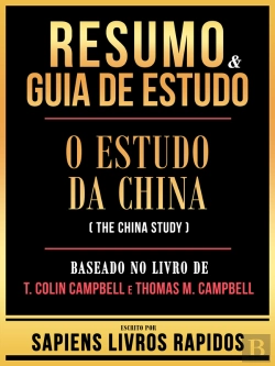 Bertrand.pt - Resumo & Guia De Estudo - O Estudo Da China (The China Study) - Baseado No Livro De T. Colin Campbell E Thomas M. Campbell