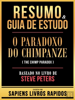 Bertrand.pt - Resumo & Guia De Estudo - O Paradoxo Do Chimpanze (The Chimp Paradox) - Baseado No Livro De Steve Peters