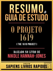 Resumo & Guia De Estudo - O Projeto 1619 (The 1619 Project) - Baseado No Livro De Nikole Hannah-Jones