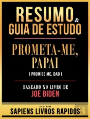 Resumo & Guia De Estudo - Prometa-Me, Papai (Promise Me, Dad) - Baseado No Livro De Joe Biden
