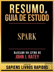 Resumo & Guia De Estudo - Spark - Baseado No Livro De John J. Ratey