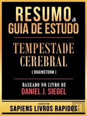 Resumo & Guia De Estudo - Tempestade Cerebral (Brainstorm) - Baseado No Livro De Daniel J. Siegel