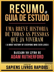 Resumo & Guia De Estudo - Uma Breve Historia De Todas As Pessoas Que Ja Viveram (A Brief History Of Everyone Who Ever Lived) - Baseado No Livro De Adam Rutherford