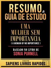 Resumo & Guia De Estudo - Uma Mulher Sem Importancia (A Woman Of No Importance) - Baseado No Livro De Sonia Purnell