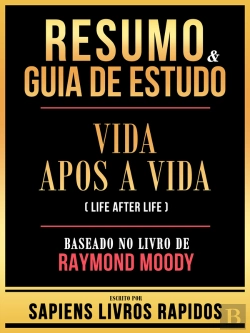 Bertrand.pt - Resumo & Guia De Estudo - Vida Apos A Vida (Life After Life) - Baseado No Livro De Raymond Moody