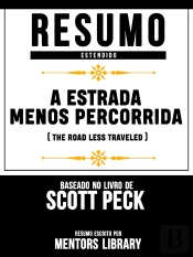 Resumo Estendido: A Estrada Menos Percorrida (The Road Less Traveled) - Baseado No Livro De Scott Peck