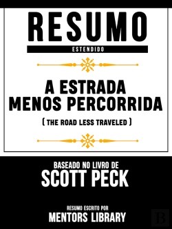 Bertrand.pt - Resumo Estendido: A Estrada Menos Percorrida (The Road Less Traveled) - Baseado No Livro De Scott Peck