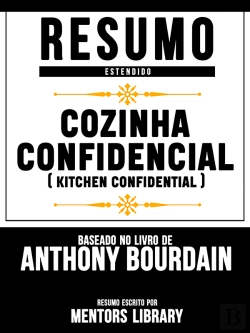 Bertrand.pt - Resumo Estendido: Cozinha Confidencial (Kitchen Confidential) - Baseado No Livro De Anthony Bourdain