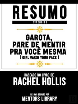 Bertrand.pt - Resumo Estendido: Garota, Pare De Mentir Pra Você Mesma (Girl Wash Your Face)