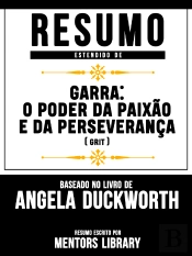 Resumo Estendido: Garra - O Poder Da Paixão E Da Perseverança (Grit)