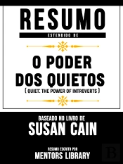 Resumo Estendido: O Poder Dos Quietos (Quiet: The Power Of Introverts)