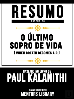 Bertrand.pt - Resumo Estendido: O Último Sopro De Vida (When Breath Becomes Air)