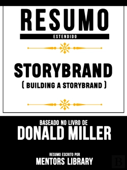 Bertrand.pt - Resumo Estendido: Storybrand (Building A Storybrand) - Baseado No Livro De Donald Miller