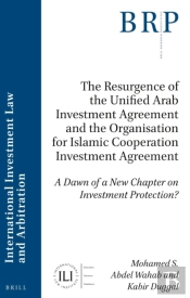 Resurgence Of The Unified Arab Investment Agreement And The Organisation For Islamic Cooperation Investment Agreement