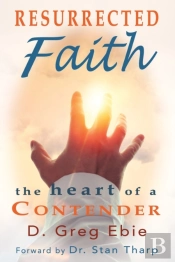 Resurrected Faith The Heart Of A Contender