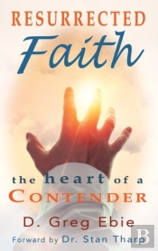 Resurrected Faith The Heart Of A Contender