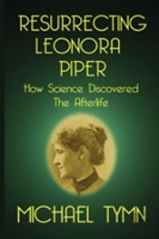 Resurrecting Leonora Piper: How Science Discovered The Afterlife
