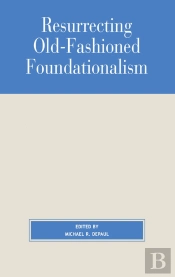 Resurrecting Old-Fashioned Foundationalism