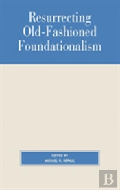 Resurrecting Old-Fashioned Foundationalism