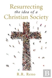 Resurrecting The Idea Of A Christian Society