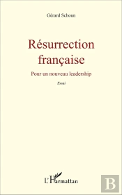 Résurrection Française : Pour Un Nouveau Leadership