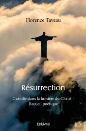 Résurrection : Grandir Dans La Lumière Du Christ - Recueil Poétique