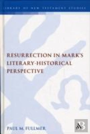 Resurrection In Mark'S Literary-Historical Perspective