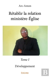 Rétablir La Relation Ministère-Église - Tome 1 : Développement