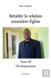 Rétablir La Relation Ministère-Église - Tome 3 : Développement