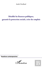 Rétablir Les Finances Publiques ; Garantir La Protection Sociale ; Créer Des Emplois