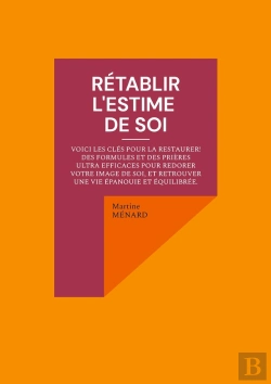 Bertrand.pt - Rétablir L'Estime De Soi : Voici Les Clés Pour La Restaurer ! Des Formules Et Des Prières Ultra Efficaces Pour Redorer Votre Image De Soi, Et Retrouver Une Vie Épanouie Et Équilibrée.