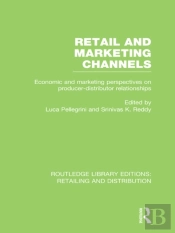 Retail And Marketing Channels (Rle Retailing And Distribution)