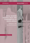 Retail Worker Politics, Race And Consumption In South Africa
