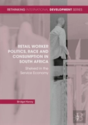 Retail Worker Politics, Race And Consumption In South Africa
