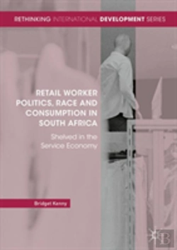 Bertrand.pt - Retail Worker Politics, Race And Consumption In South Africa