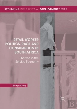 Bertrand.pt - Retail Worker Politics, Race And Consumption In South Africa