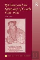 Retailing And The Language Of Goods, 1550-1820
