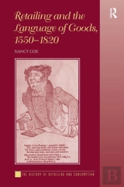 Retailing And The Language Of Goods, 1550-1820