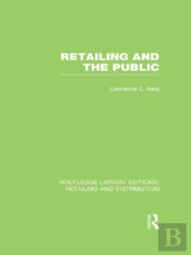 Retailing And The Public (Rle Retailing And Distribution)