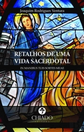 Retalhos de Uma Vida Sacerdotal