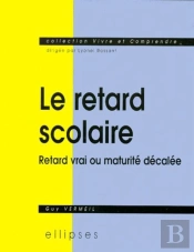 Retard Scolaire (Le) - Retard Vrai Ou Maturité Décalée