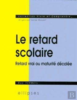 Bertrand.pt - Retard Scolaire (Le) - Retard Vrai Ou Maturité Décalée