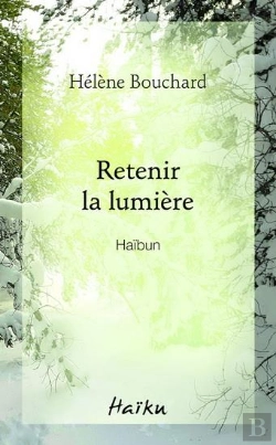 Bertrand.pt - Retenir La Lumiere. Haibun