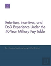 Retention, Incentives, And Dod Experience Under The 40-Year Military Pay Table