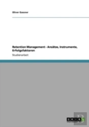 Retention Management - Ansaã‚Â¤Tze, Instrumente, Erfolgsfaktoren