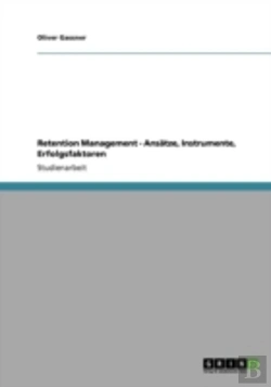 Bertrand.pt - Retention Management - Ansaã‚Â¤Tze, Instrumente, Erfolgsfaktoren